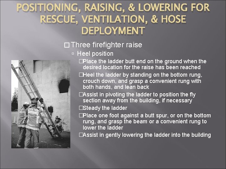 POSITIONING, RAISING, & LOWERING FOR RESCUE, VENTILATION, & HOSE DEPLOYMENT � Three firefighter Heel