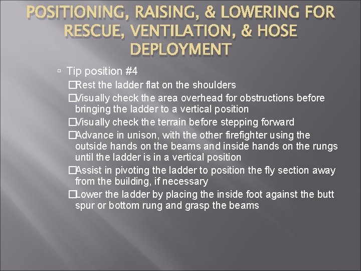 POSITIONING, RAISING, & LOWERING FOR RESCUE, VENTILATION, & HOSE DEPLOYMENT Tip position #4 �Rest