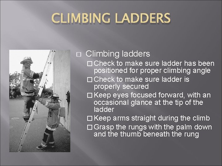 CLIMBING LADDERS � Climbing ladders � Check to make sure ladder has been positioned