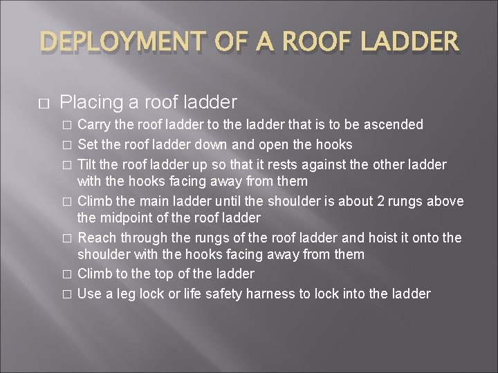DEPLOYMENT OF A ROOF LADDER � Placing a roof ladder Carry the roof ladder