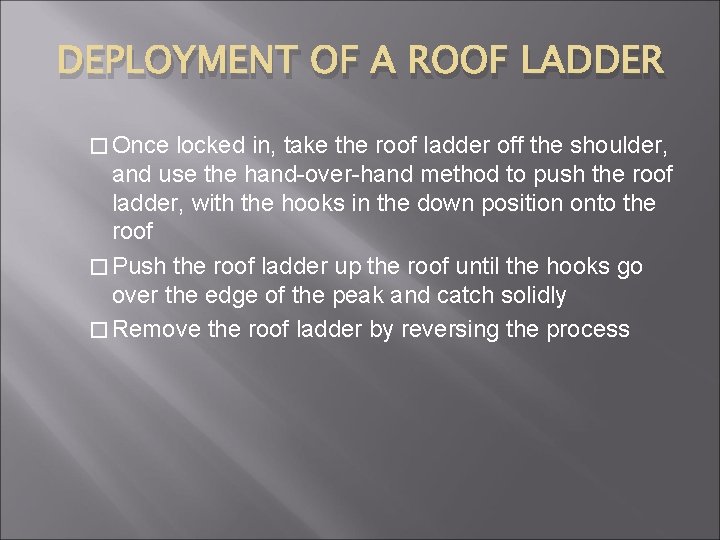 DEPLOYMENT OF A ROOF LADDER � Once locked in, take the roof ladder off