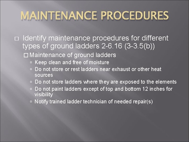 MAINTENANCE PROCEDURES � Identify maintenance procedures for different types of ground ladders 2 -6.