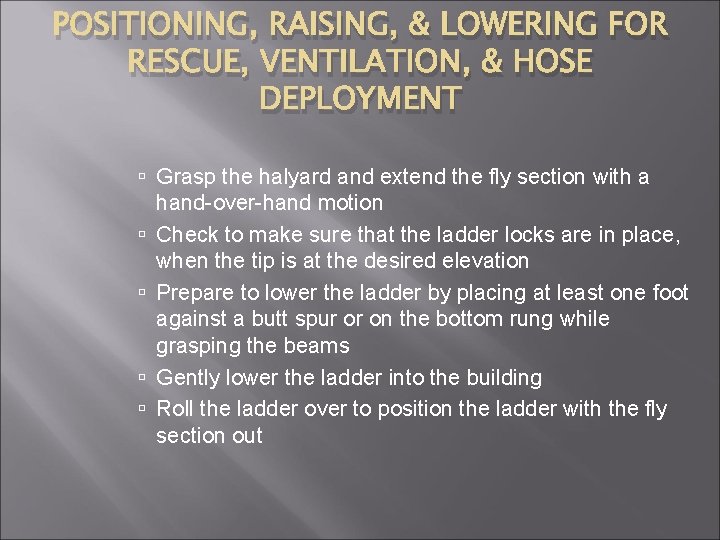 POSITIONING, RAISING, & LOWERING FOR RESCUE, VENTILATION, & HOSE DEPLOYMENT Grasp the halyard and
