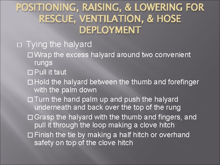 POSITIONING, RAISING, & LOWERING FOR RESCUE, VENTILATION, & HOSE DEPLOYMENT � Tying the halyard