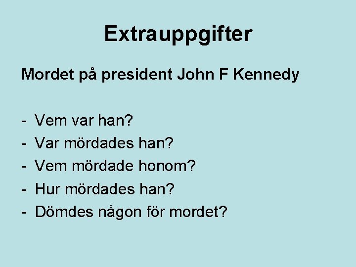 Extrauppgifter Mordet på president John F Kennedy - Vem var han? Var mördades han?