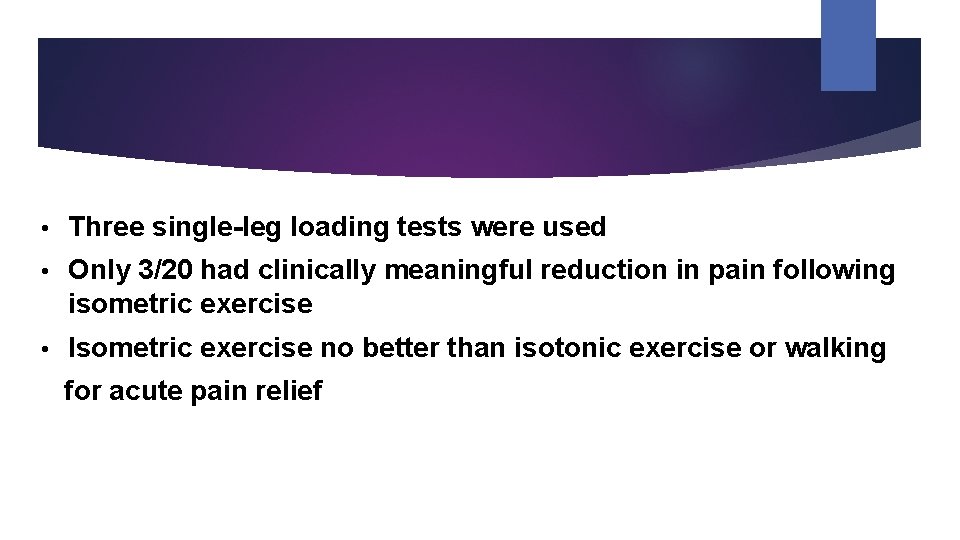  • Three single-leg loading tests were used • Only 3/20 had clinically meaningful