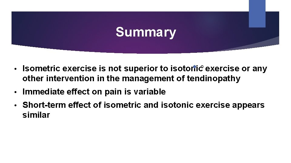 Summary • o Isometric exercise is not superior to isotonic exercise or any other