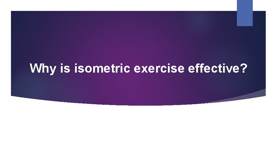 Why is isometric exercise effective? 