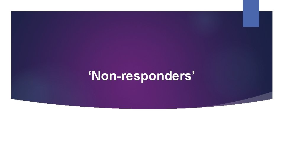 ‘Non-responders’ 