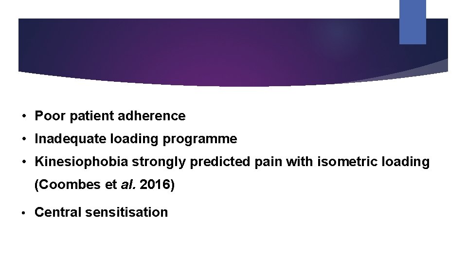  • Poor patient adherence • Inadequate loading programme • Kinesiophobia strongly predicted pain