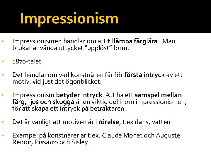 Impressionism • Impressionismen handlar om att tillämpa färglära. Man brukar använda uttycket “upplöst” form.