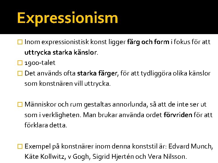 Expressionism � Inom expressionistisk konst ligger färg och form i fokus för att uttrycka