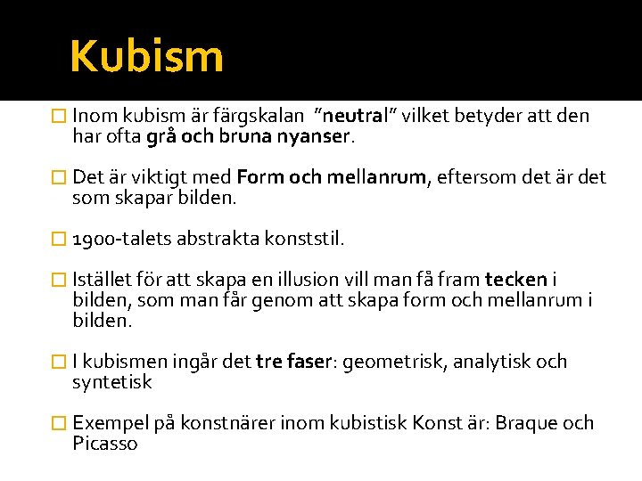 Kubism � Inom kubism är färgskalan ”neutral” vilket betyder att den har ofta grå