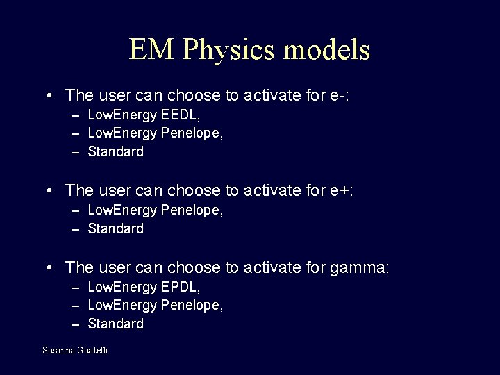 EM Physics models • The user can choose to activate for e-: – Low.