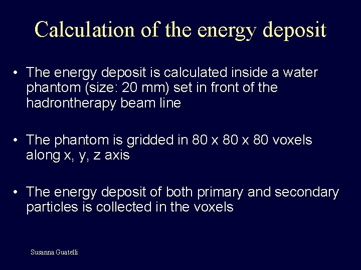 Calculation of the energy deposit • The energy deposit is calculated inside a water