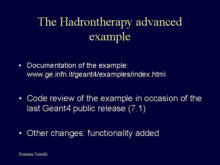 The Hadrontherapy advanced example • Documentation of the example: www. ge. infn. it/geant 4/examples/index.