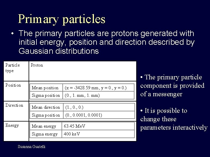 Primary particles • The primary particles are protons generated with initial energy, position and