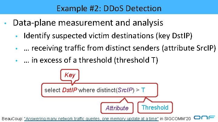 Example #2: DDo. S Detection • Data-plane measurement and analysis • • • Identify