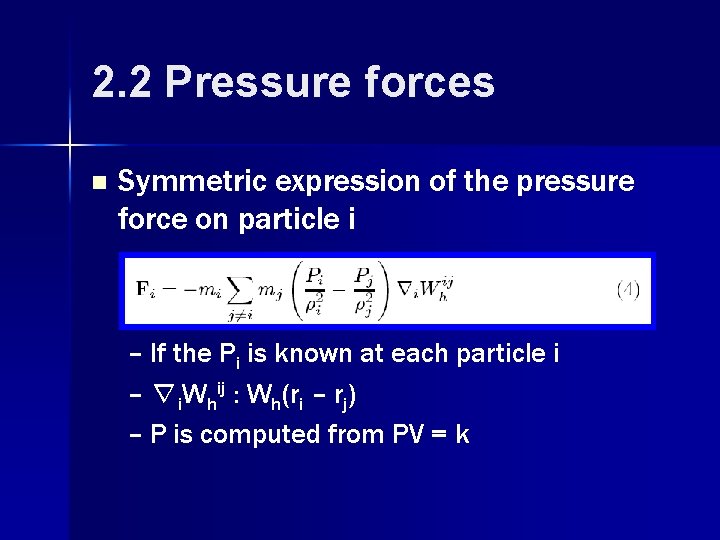 2. 2 Pressure forces n Symmetric expression of the pressure force on particle i