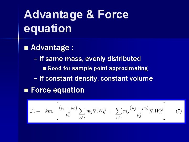 Advantage & Force equation n Advantage : – If same mass, evenly distributed n