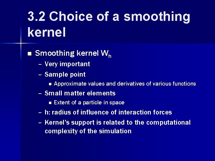 3. 2 Choice of a smoothing kernel n Smoothing kernel Wh – Very important