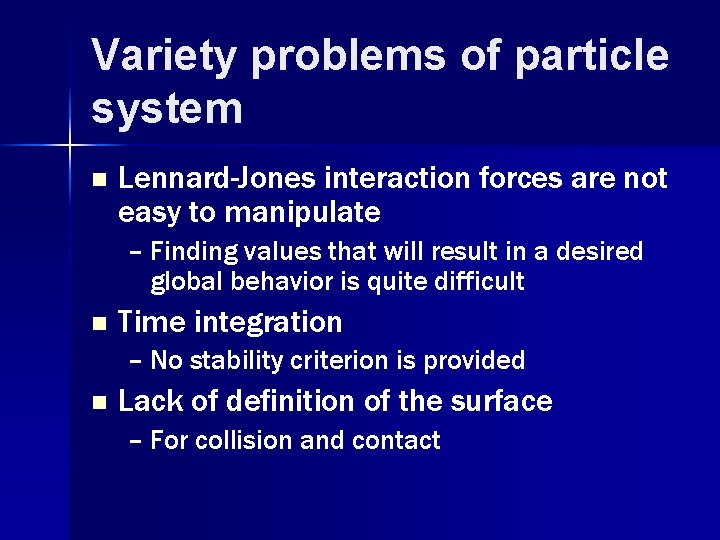 Variety problems of particle system n Lennard-Jones interaction forces are not easy to manipulate