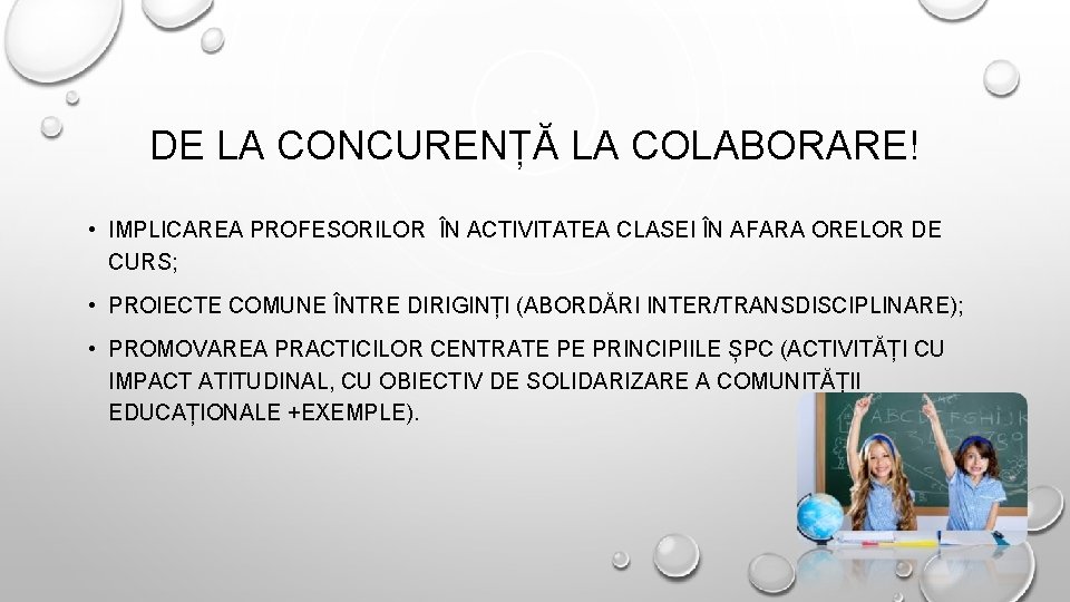 DE LA CONCURENȚĂ LA COLABORARE! • IMPLICAREA PROFESORILOR ÎN ACTIVITATEA CLASEI ÎN AFARA ORELOR