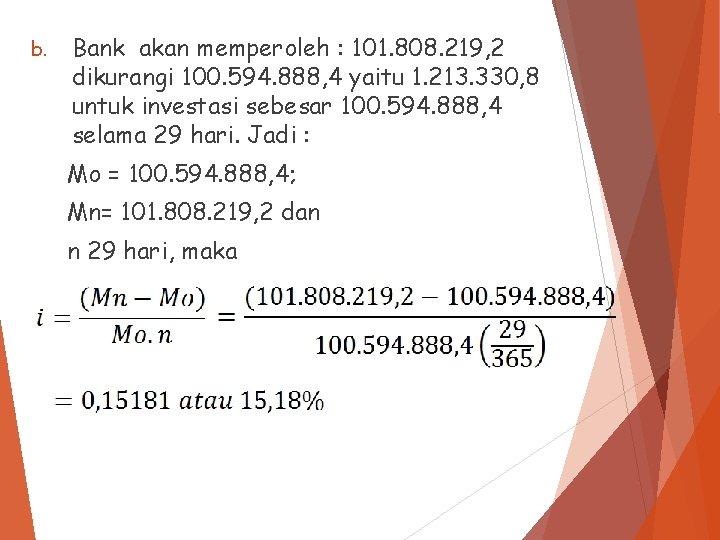 b. Bank akan memperoleh : 101. 808. 219, 2 dikurangi 100. 594. 888, 4