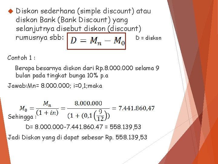  Diskon sederhana (simple discount) atau diskon Bank (Bank Discount) yang selanjutnya disebut diskon