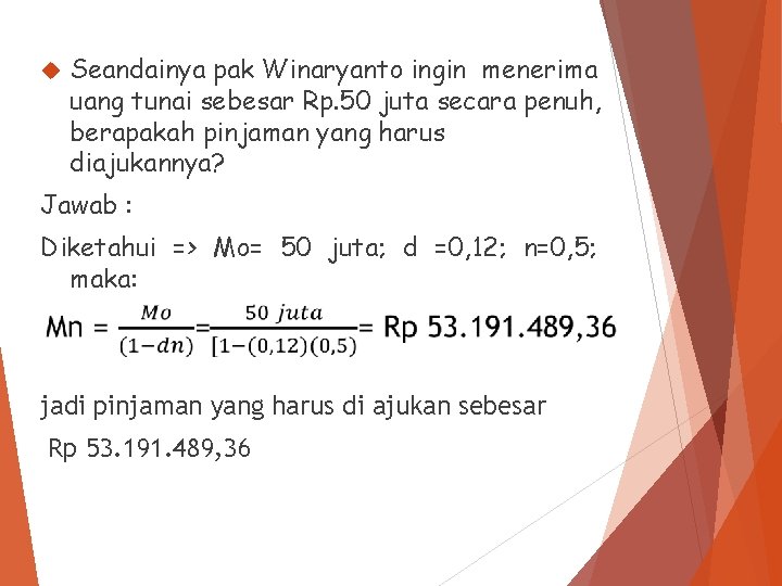  Seandainya pak Winaryanto ingin menerima uang tunai sebesar Rp. 50 juta secara penuh,