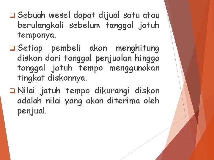 q Sebuah wesel dapat dijual satu atau berulangkali sebelum tanggal jatuh temponya. q Setiap