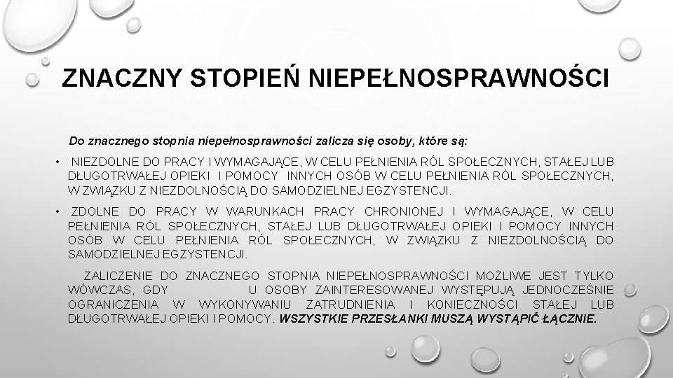 ZNACZNY STOPIEŃ NIEPEŁNOSPRAWNOŚCI Do znacznego stopnia niepełnosprawności zalicza się osoby, które są: • NIEZDOLNE