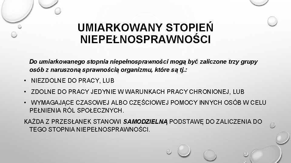 UMIARKOWANY STOPIEŃ NIEPEŁNOSPRAWNOŚCI Do umiarkowanego stopnia niepełnosprawności mogą być zaliczone trzy grupy osób z