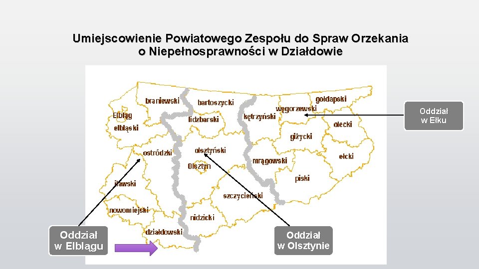 Umiejscowienie Powiatowego Zespołu do Spraw Orzekania o Niepełnosprawności w Działdowie Oddział w Ełku Oddział