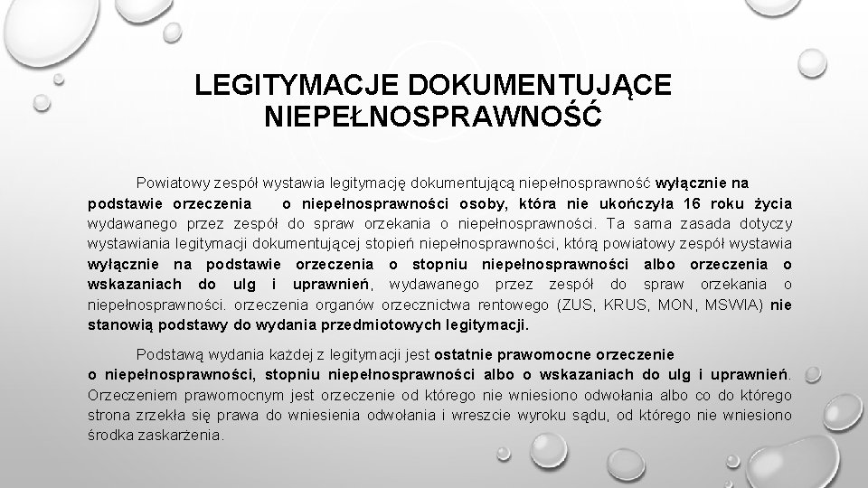 LEGITYMACJE DOKUMENTUJĄCE NIEPEŁNOSPRAWNOŚĆ Powiatowy zespół wystawia legitymację dokumentującą niepełnosprawność wyłącznie na podstawie orzeczenia o