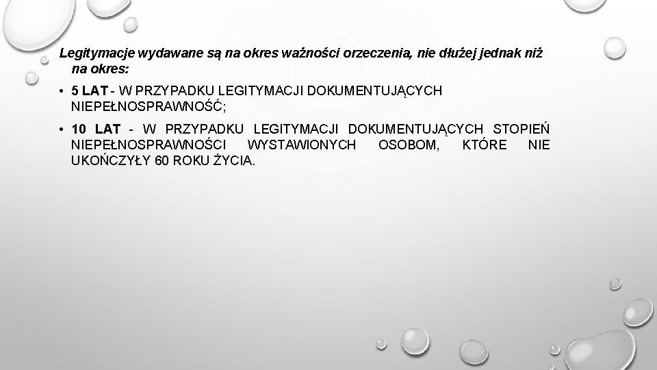 Legitymacje wydawane są na okres ważności orzeczenia, nie dłużej jednak niż na okres: •