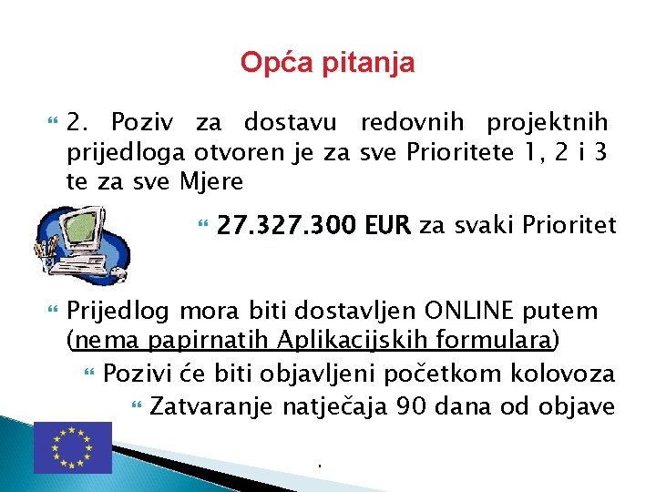 Opća pitanja 2. Poziv za dostavu redovnih projektnih prijedloga otvoren je za sve Prioritete