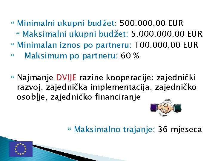  Minimalni ukupni budžet: 500. 000, 00 EUR Maksimalni ukupni budžet: 5. 000, 00