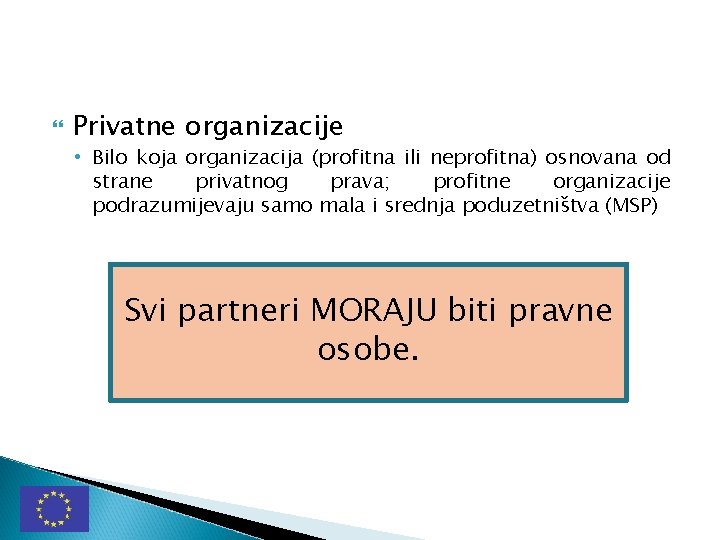  Privatne organizacije • Bilo koja organizacija (profitna ili neprofitna) osnovana od strane privatnog