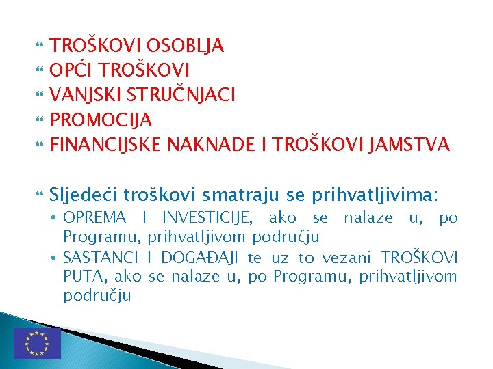  TROŠKOVI OSOBLJA OPĆI TROŠKOVI VANJSKI STRUČNJACI PROMOCIJA FINANCIJSKE NAKNADE I TROŠKOVI JAMSTVA Sljedeći