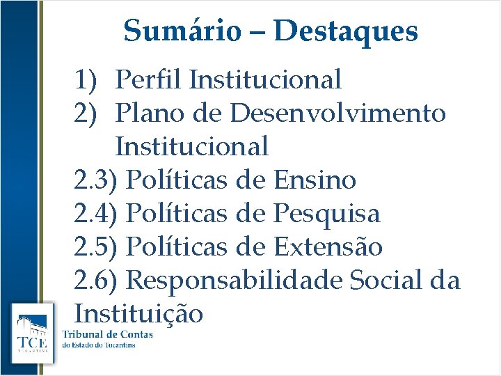 Sumário – Destaques 1) Perfil Institucional 2) Plano de Desenvolvimento Institucional 2. 3) Políticas