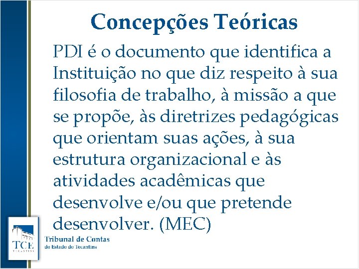 Concepções Teóricas PDI é o documento que identifica a Instituição no que diz respeito
