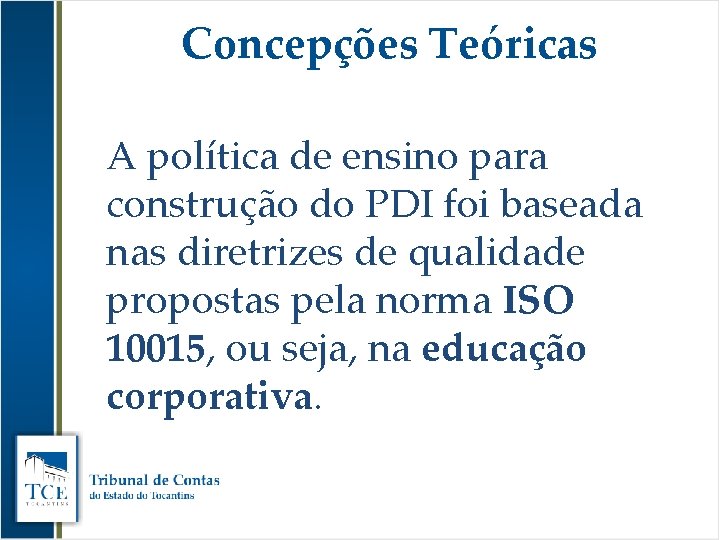 Concepções Teóricas A política de ensino para construção do PDI foi baseada nas diretrizes