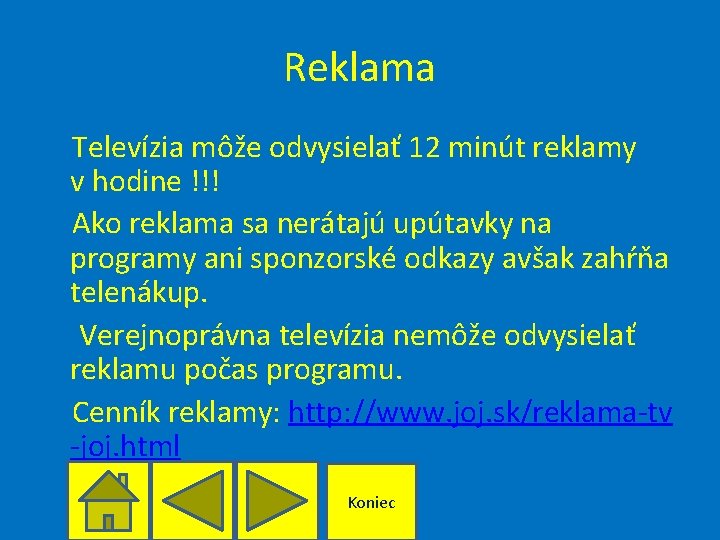 Reklama Televízia môže odvysielať 12 minút reklamy v hodine !!! Ako reklama sa nerátajú