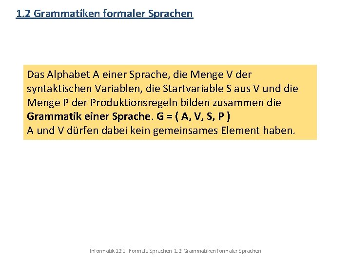 1. 2 Grammatiken formaler Sprachen Das Alphabet A einer Sprache, die Menge V der