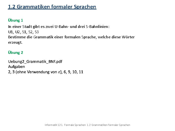 1. 2 Grammatiken formaler Sprachen Übung 1 In einer Stadt gibt es zwei U-Bahn-