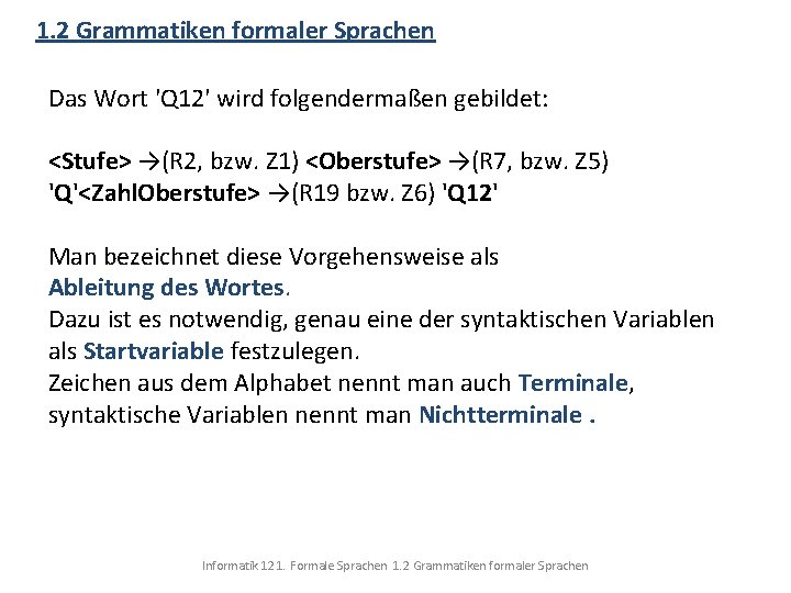 1. 2 Grammatiken formaler Sprachen Das Wort 'Q 12' wird folgendermaßen gebildet: <Stufe> →(R