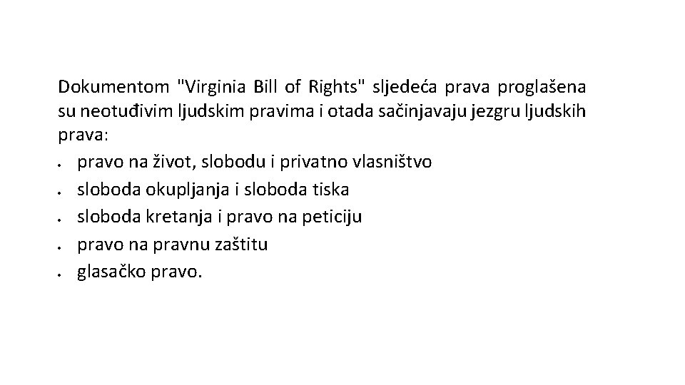 Dokumentom "Virginia Bill of Rights" sljedeća prava proglašena su neotuđivim ljudskim pravima i otada