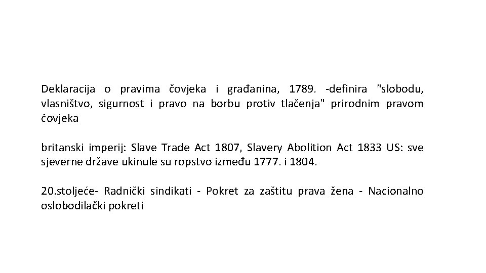 Deklaracija o pravima čovjeka i građanina, 1789. -definira "slobodu, vlasništvo, sigurnost i pravo na