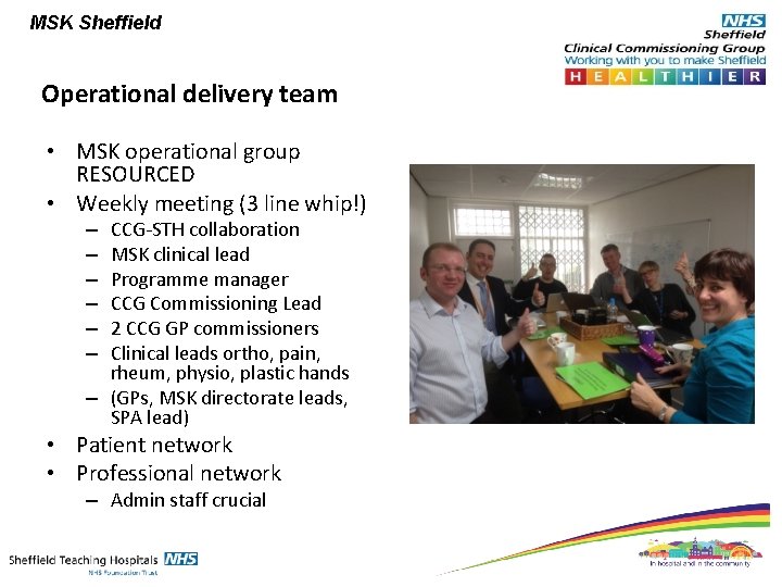 MSK Sheffield Operational delivery team • MSK operational group RESOURCED • Weekly meeting (3